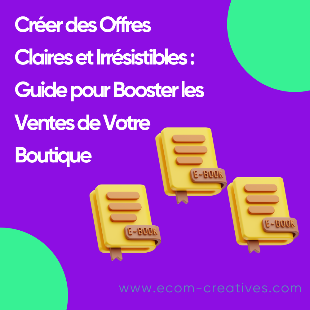 Créer des Offres Claires et Irrésistibles : Guide pour Booster les Ventes de Votre Boutique