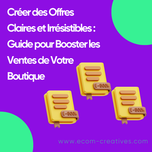 Créer des Offres Claires et Irrésistibles : Guide pour Booster les Ventes de Votre Boutique