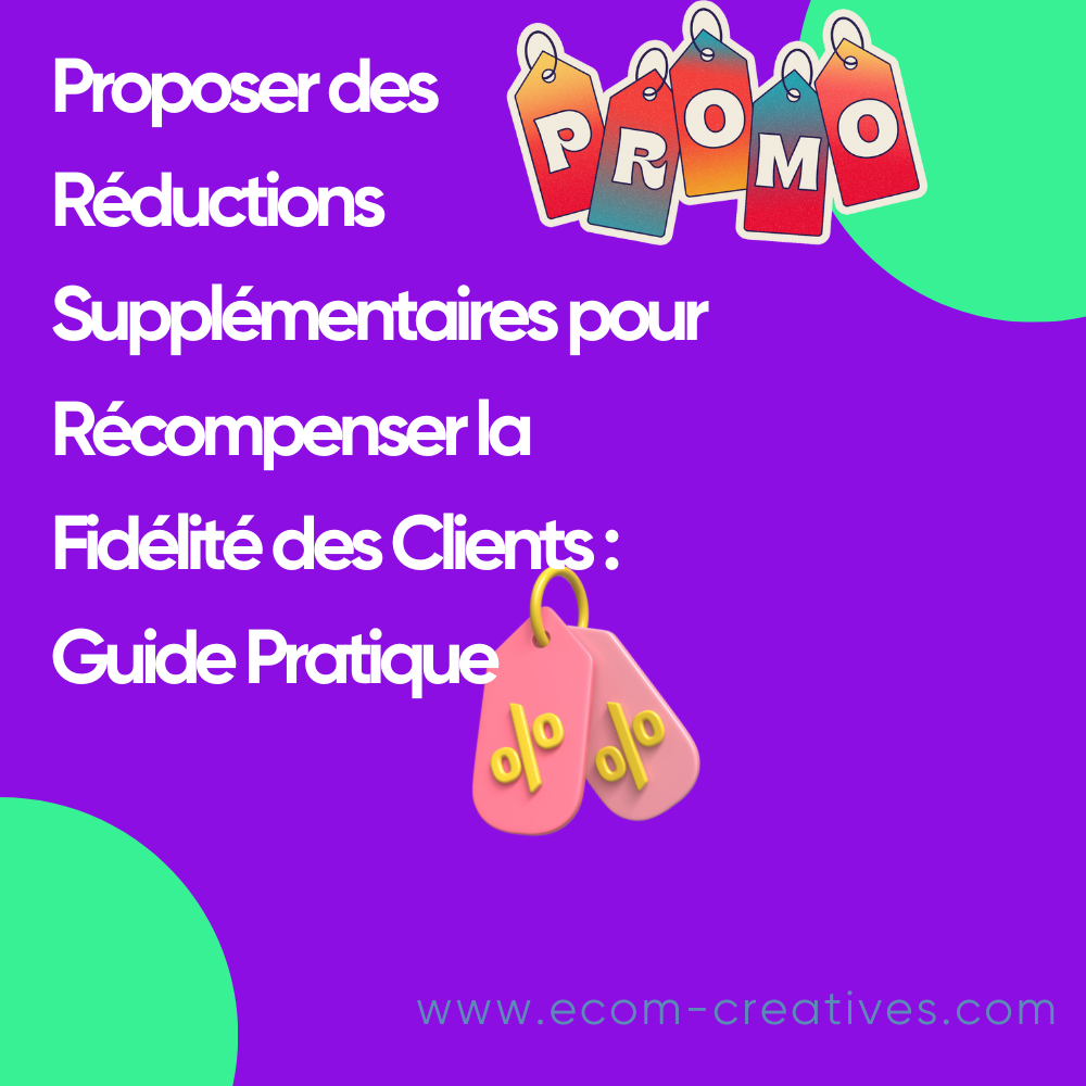 Proposer des Réductions Supplémentaires pour Récompenser la Fidélité des Clients : Guide Pratique