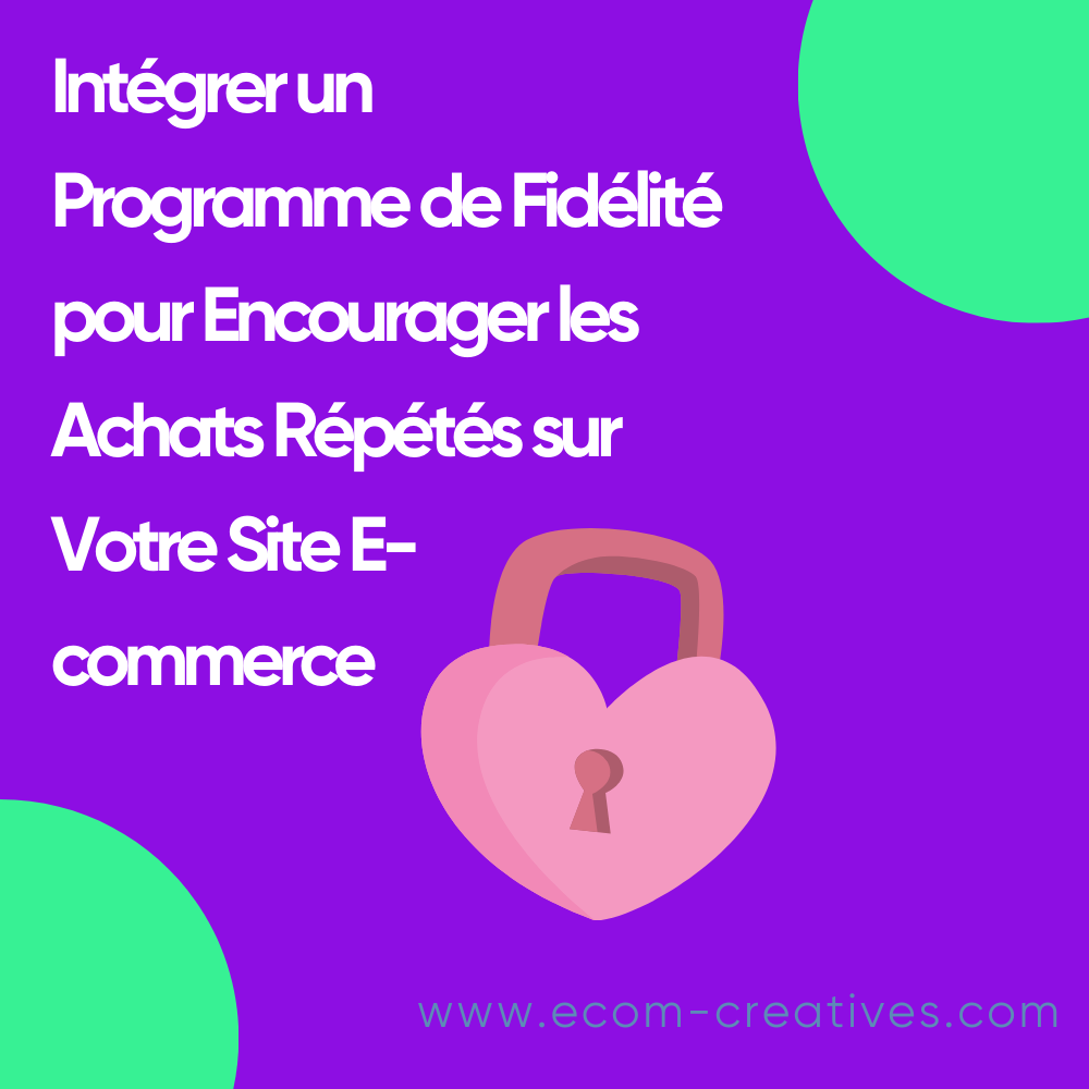 Intégrer un Programme de Fidélité pour Encourager les Achats Répétés sur Votre Site E-commerce