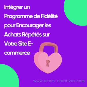 Intégrer un Programme de Fidélité pour Encourager les Achats Répétés sur Votre Site E-commerce