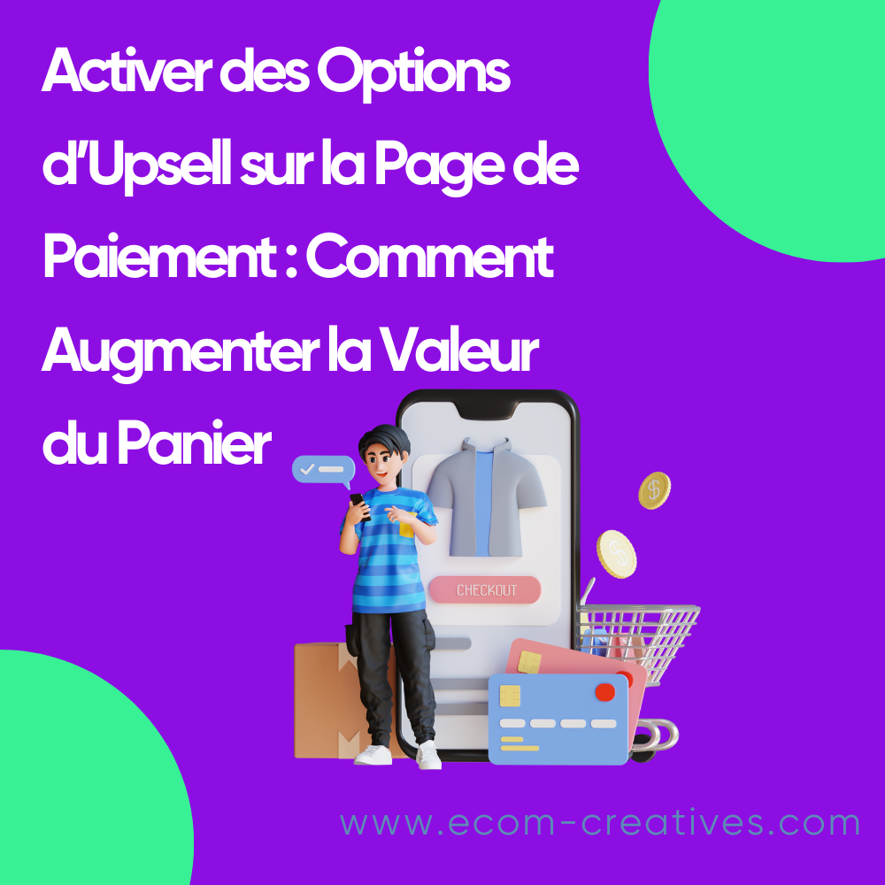 Activer des Options d’Upsell sur la Page de Paiement : Comment Augmenter la Valeur du Panier
