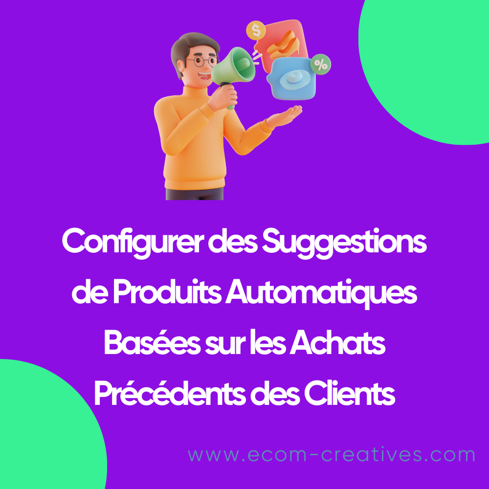 Configurer des Suggestions de Produits Automatiques Basées sur les Achats Précédents des Clients