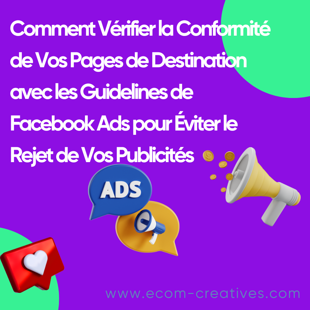 Comment Vérifier la Conformité de Vos Pages de Destination avec les Guidelines de Facebook Ads pour Éviter le Rejet de Vos Publicités