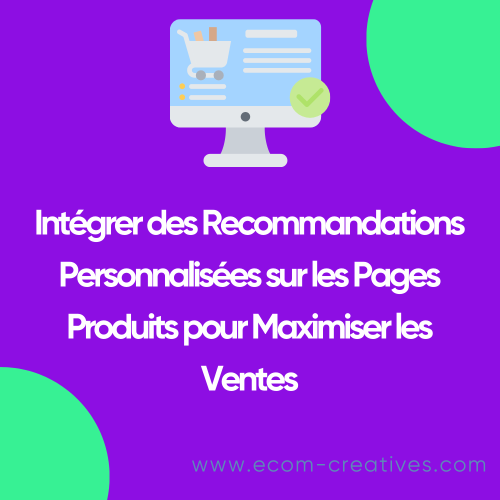 Intégrer des Recommandations Personnalisées sur les Pages Produits pour Maximiser les Ventes