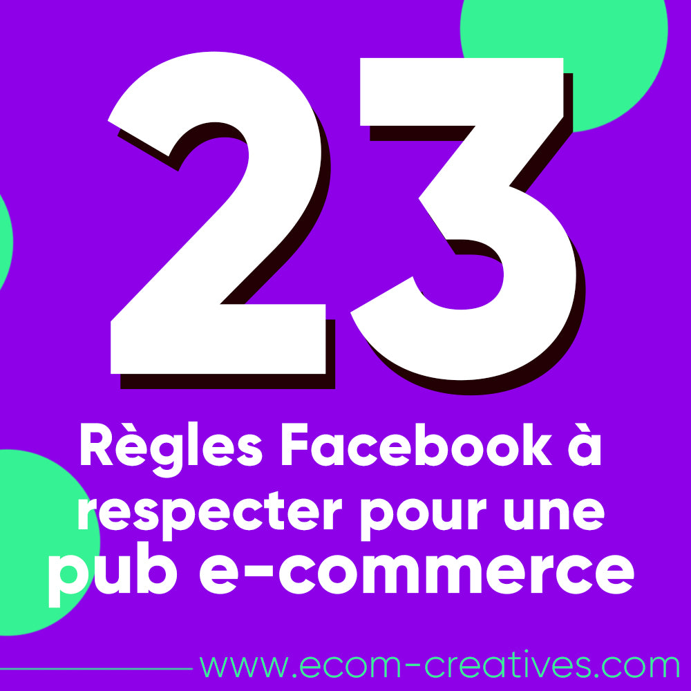 23 règles Facebook à respecter pour une pub e-commerce