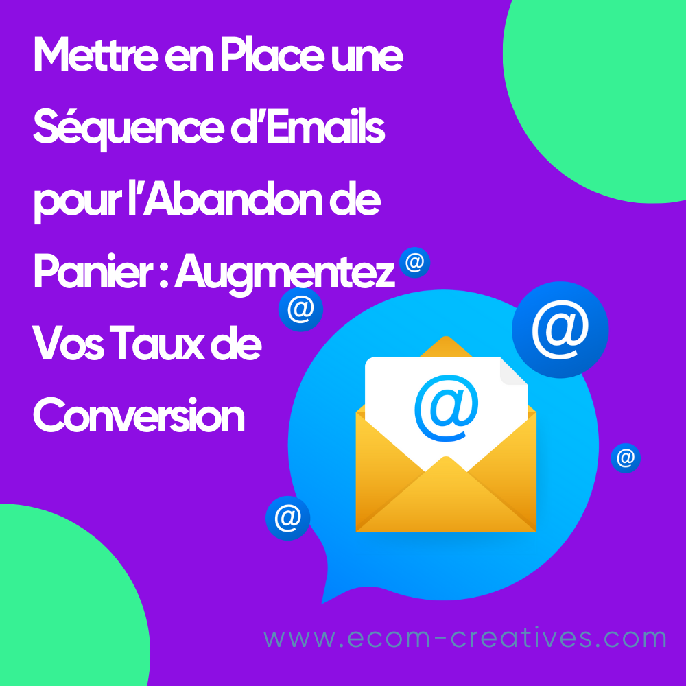 Mettre en Place une Séquence d’Emails pour l’Abandon de Panier : Augmentez Vos Taux de Conversion