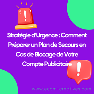 Stratégie d’Urgence : Comment Préparer un Plan de Secours en Cas de Blocage de Votre Compte Publicitaire