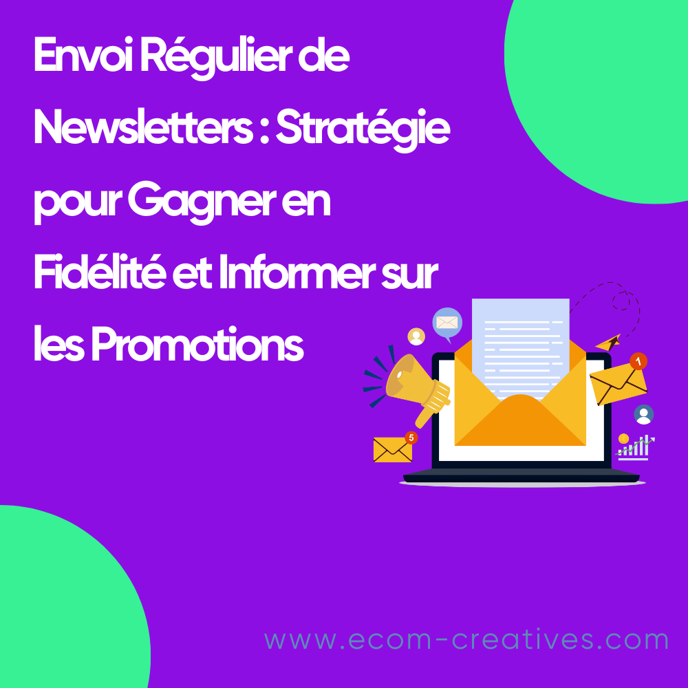 Envoi Régulier de Newsletters : Stratégie pour Gagner en Fidélité et Informer sur les Promotions