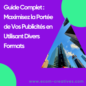 Guide Complet : Maximisez la Portée de Vos Publicités en Utilisant Divers Formats (Story, Carrousel, Vidéo)