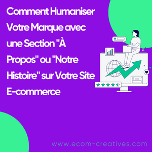 Comment Humaniser Votre Marque avec une Section "À Propos" ou "Notre Histoire" sur Votre Site E-commerce
