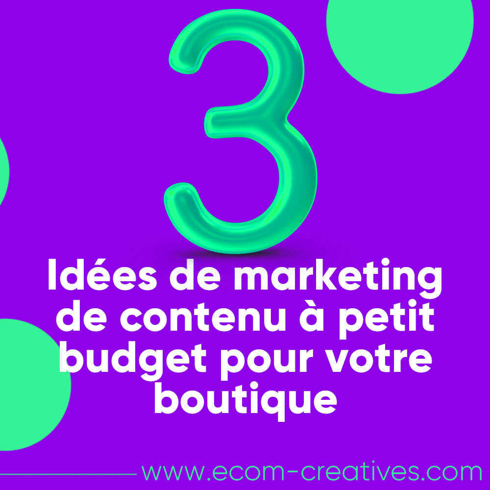 3 idées de marketing de contenu à petit budget pour votre boutique