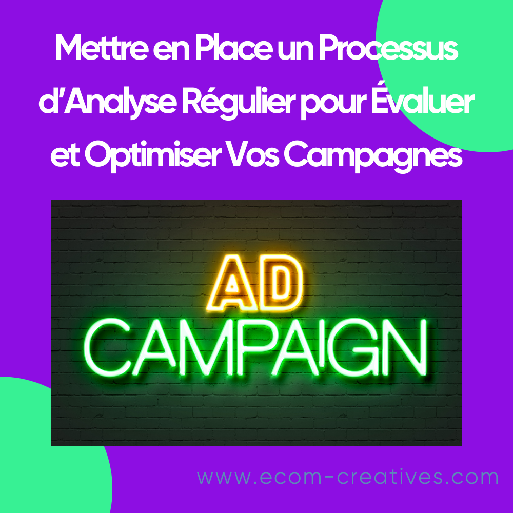 Mettre en Place un Processus d’Analyse Régulier pour Évaluer et Optimiser Vos Campagnes