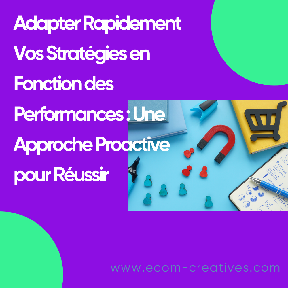 Adapter Rapidement Vos Stratégies en Fonction des Performances : Une Approche Proactive pour Réussir