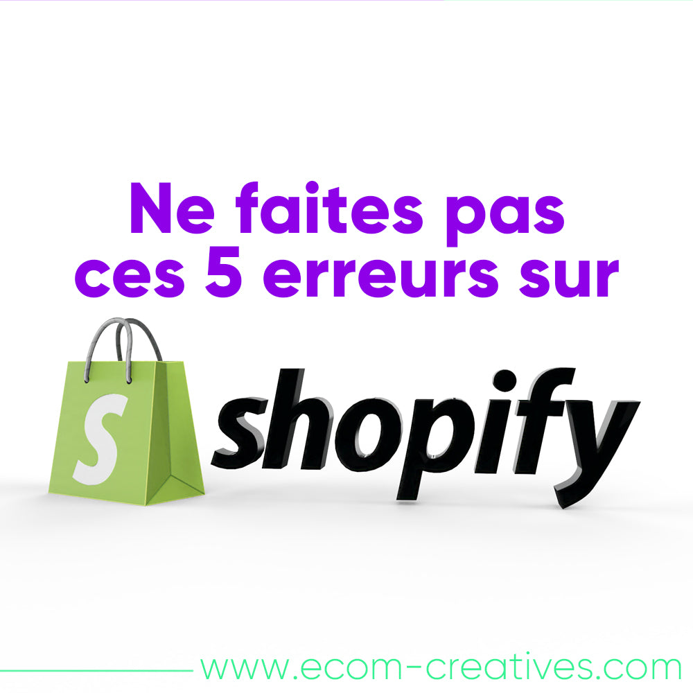 Ne faites pas ces 5 erreurs sur Shopify !