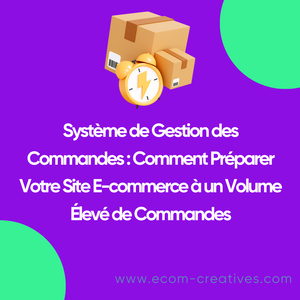 Système de Gestion des Commandes : Comment Préparer Votre Site E-commerce à un Volume Élevé de Commandes