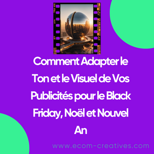 Comment Adapter le Ton et le Visuel de Vos Publicités pour le Black Friday, Noël et Nouvel An