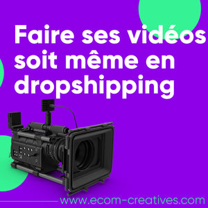 Faire ses vidéos soit même en dropshipping