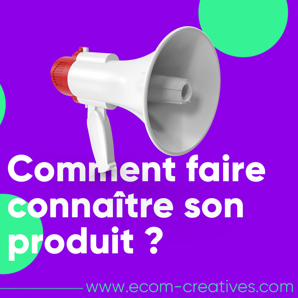 Comment faire connaître son produit ?
